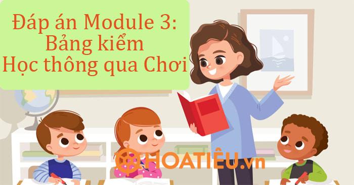 Đáp án Module 3 Học thông qua Chơi