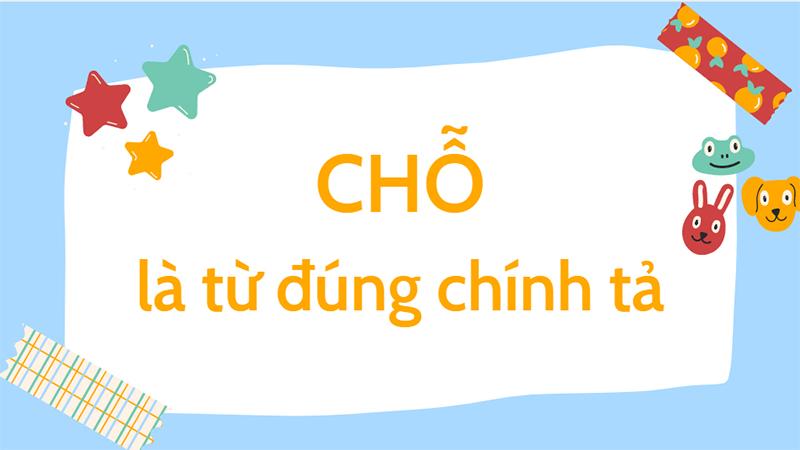 Chỗ là từ đúng chính tả