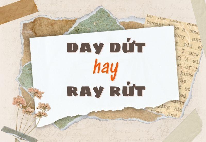 day dứt hoặc ray rứt