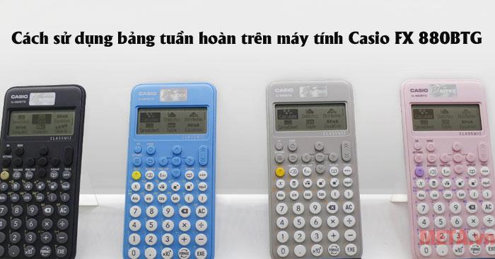 Bảng tuần hoàn trên máy tính Casio FX 880BTG