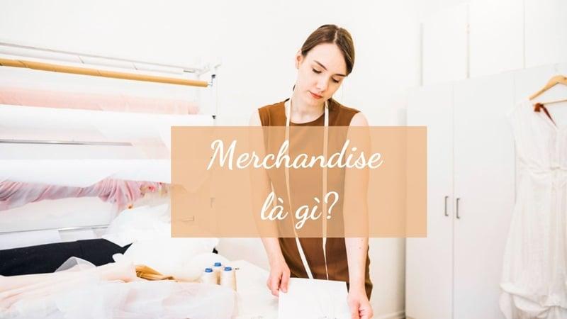 Tìm Hiểu Merch Là Gì Và Xuất Hiện Ở Đâu Nhiều Nhất?