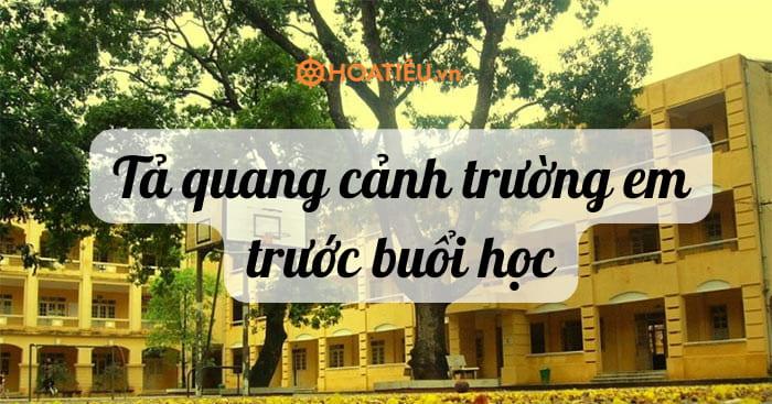 Tả quang cảnh trường em trước buổi học