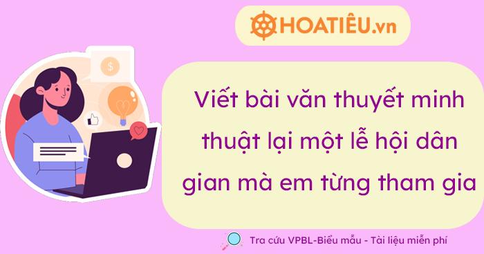 Viết bài văn thuyết minh thuật lại một lễ hội dân gian mà em từng tham gia siêu hay