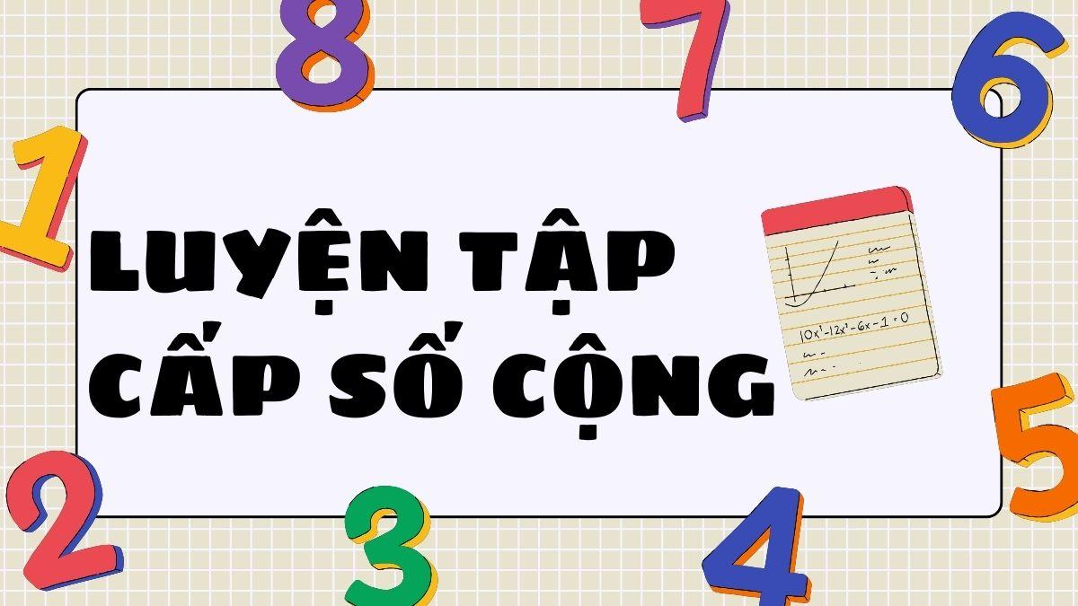 Dạng bài tìm cấp số công thường gặp trong các bài thi
