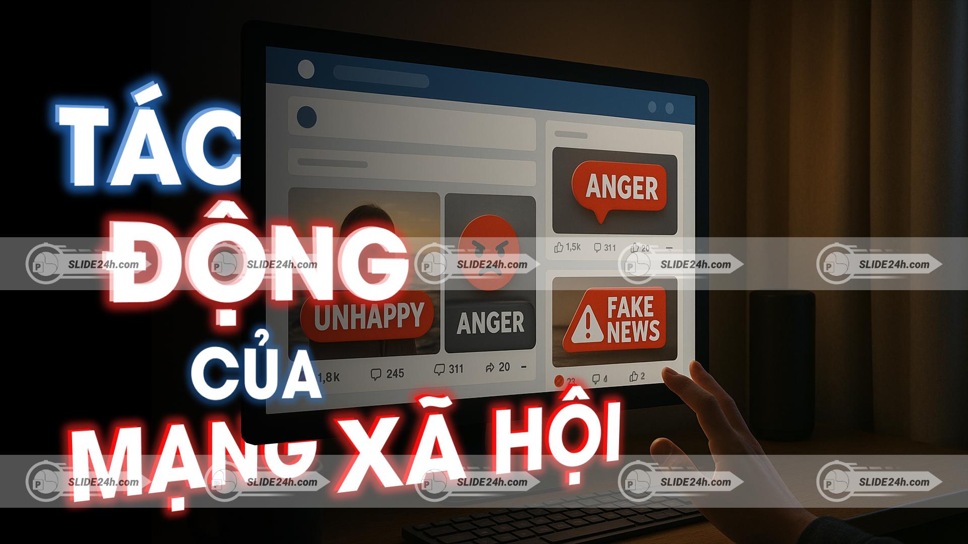 tác động của mạng xã hội với tin giả và cảm xúc tiêu cực trên nền tảng trực tuyến