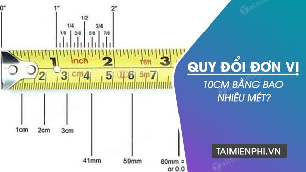 10cm bang bao nhieu m dm mm inch
