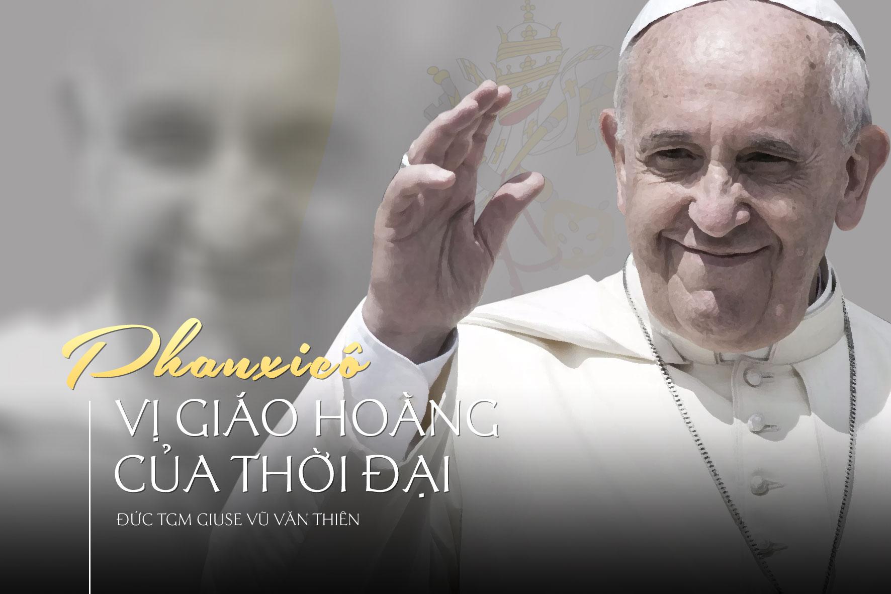 PHANXICÔ, VỊ GIÁO HOÀNG CỦA THỜI ĐẠI