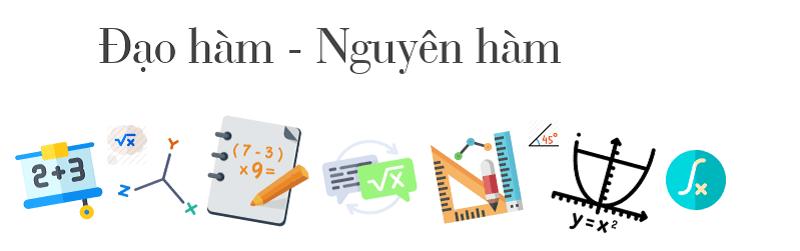 Đạo hàm và nguyên hàm là 2 chuyên đề quan trọng trong đại số. (Ảnh: Cùng Vui Học)
