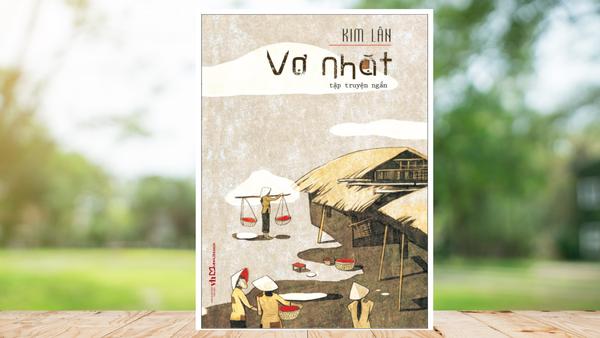 Review Sách Vợ Nhặt Của Kim Lân - Bức Tranh Đời Thường Đầy Sâu Sắc Về Sự Sống, Hy Vọng Và Tình Người Giữa Khói Lửa Chiến Tranh
