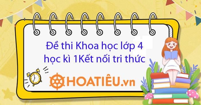 Đề thi học kì 1 môn Khoa học 4 KNTT