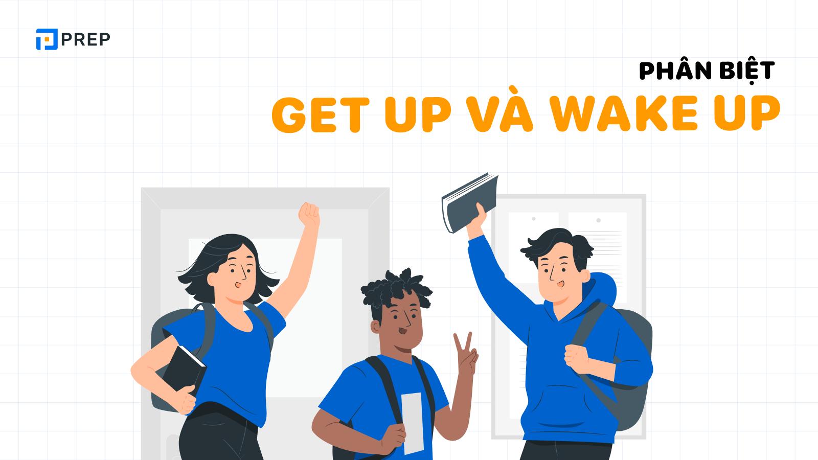 Get up và Wake up